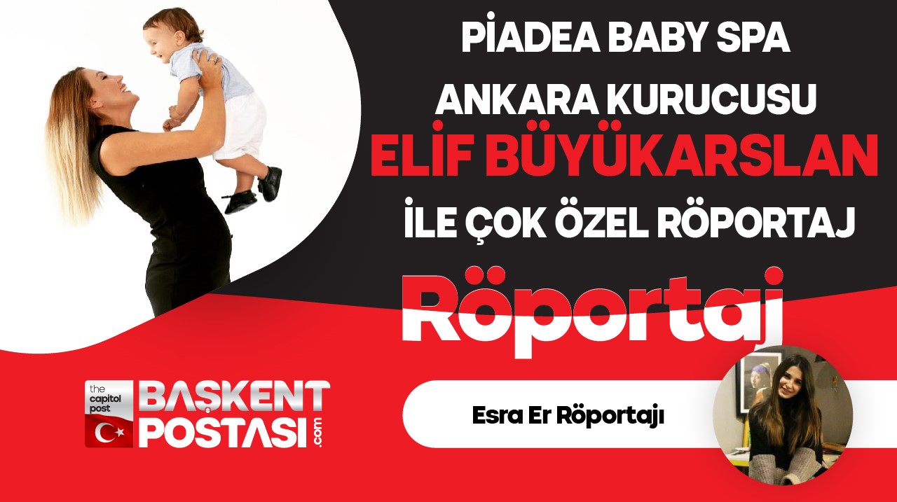 PİADEA BABY SPA ANKARA KURUCUSU ELİF BÜYÜKARSLAN İLE ÇOK ÖZEL RÖPORTAJ