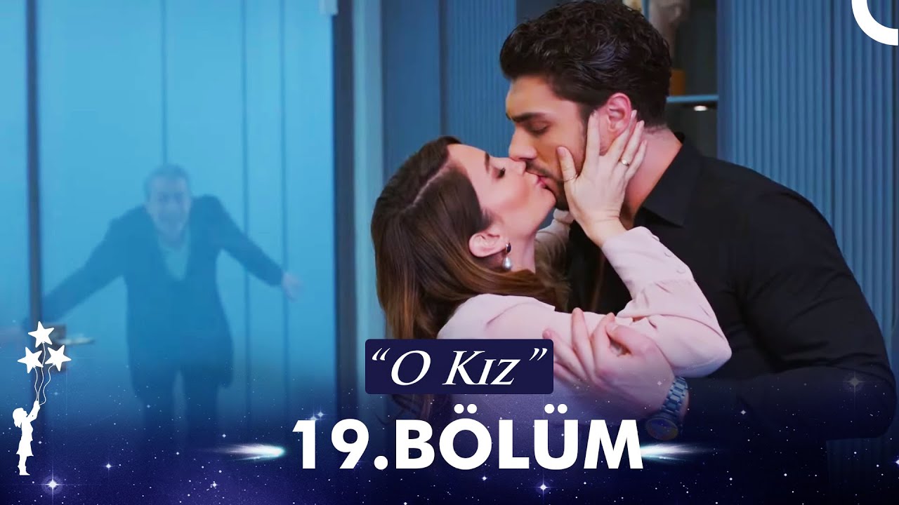 O Kız 19 Bölüm