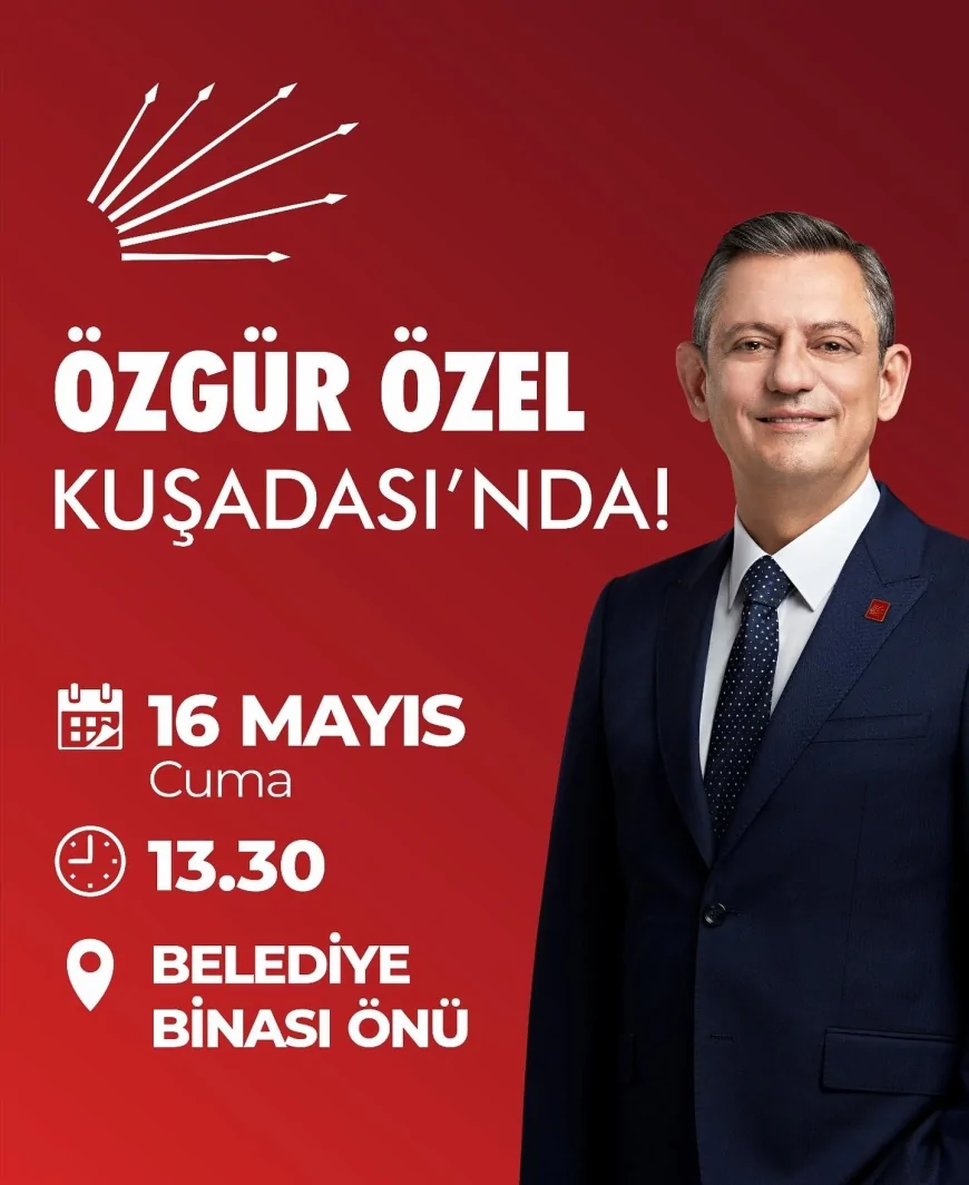 Özgür Özel Kuşadası'na Geliyor: 12 Dev Projenin Açılışı Toplu Törenle Yapılacak