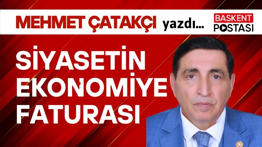 Siyasetin Ekonomiye Faturası...