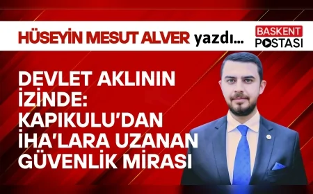 Devlet Aklının İzinde: Kapıkulu’dan İHA’lara Uzanan Güvenlik Mirası