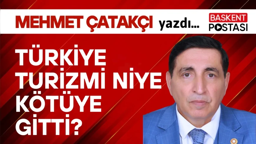 TÜRKİYE TURİZMİ NİYE KÖTÜYE GİTTİ.....