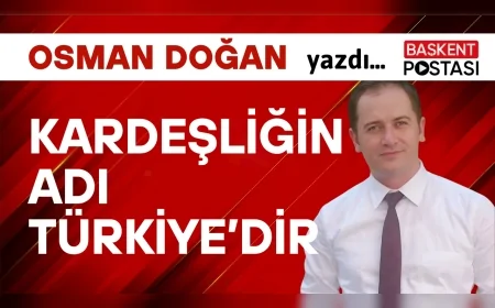 Kardeşliğin Adı Türkiye’dir