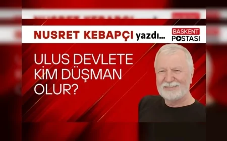 Ulus Devlete Kim Düşman Olur?