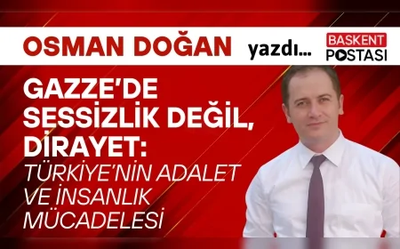 Gazze’de Sessizlik Değil, Dirayet: Türkiye’nin Adalet ve İnsanlık Mücadelesi