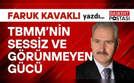 TBMM'NİN SESSİZ VE GÖRÜNMEYEN GÜCÜ