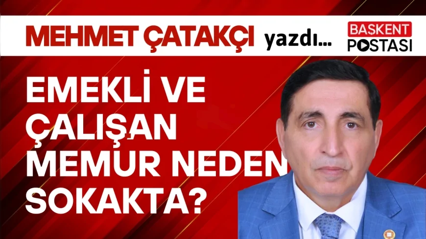 EMEKLİ ve ÇALIŞAN MEMUR NEDEN SOKAKTA?