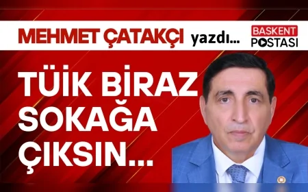 TÜİK BİRAZ SOKAĞA ÇIKSIN...