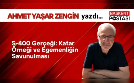 S-400 Gerçeği: Katar Örneği ve Egemenliğin Savunulması