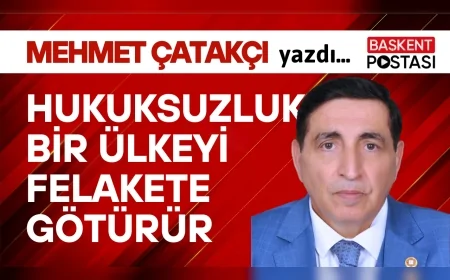 HUKUKSUZLUK BİR ÜLKEYİ FELAKETE GÖTÜRÜR...