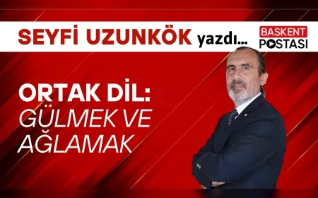 ORTAK DİL: GÜLMEK ve AĞLAMAK