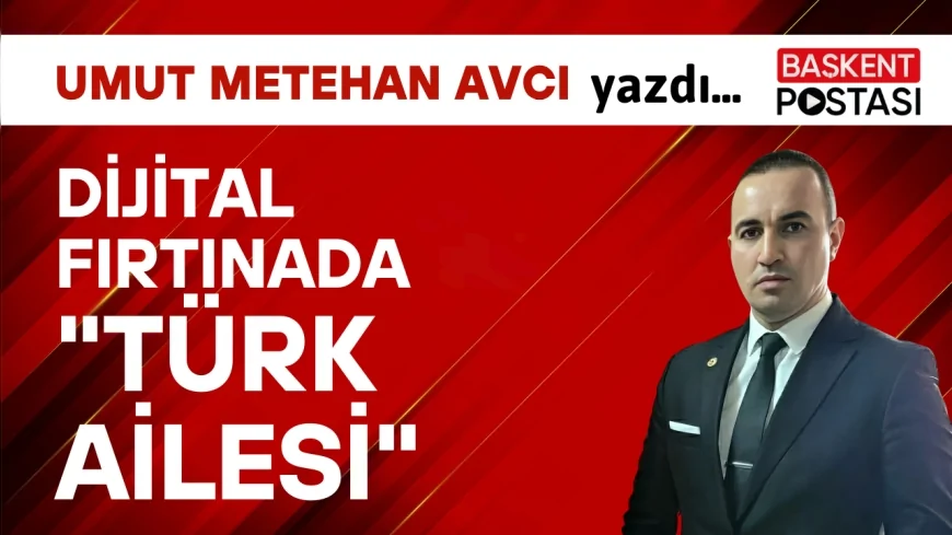 Dijital Fırtınada "TÜRK AİLESİ"