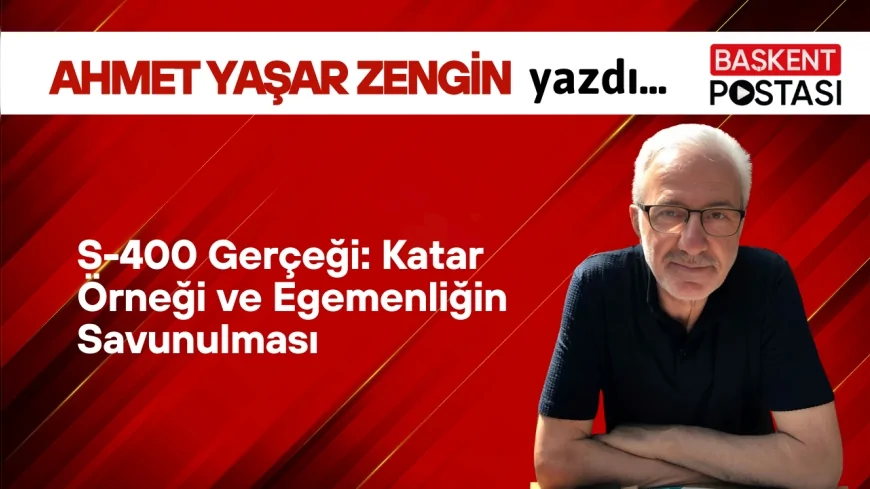 S-400 Gerçeği: Katar Örneği ve Egemenliğin Savunulması