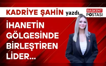 İHANETİN GÖLGESİNDE BİRLEŞTİREN LİDER: KEMAL KILIÇDAROĞLU