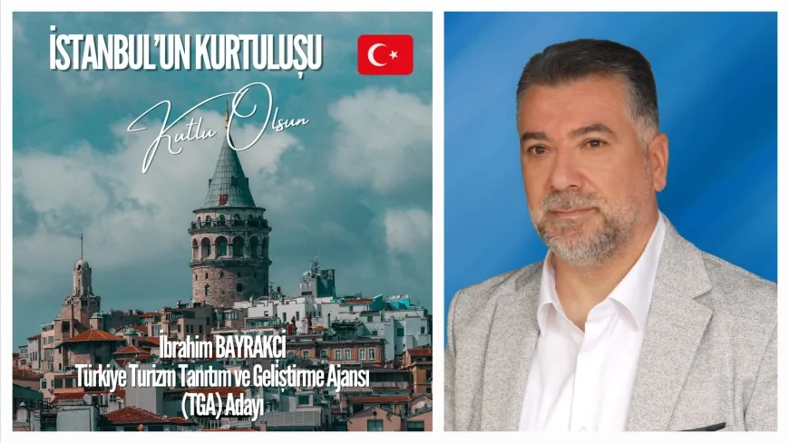 İbrahim Bayrakçi: “İstanbul’un fethi bir çağın yönünü değiştirdi, kurtuluşu ise milletimizin kararlılığının simgesidir”