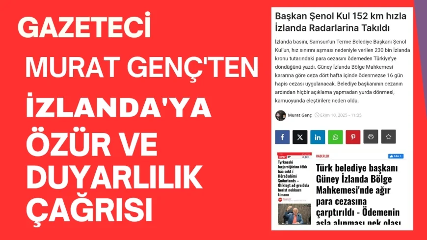 Gazeteci Murat Genç’ten İzlanda’ya Özür ve Duyarlılık Çağrısı: “Cezayı Ben Ödeyeceğim”