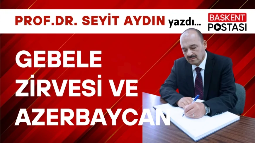 GEBELE ZİRVESİ VE AZERBAYCAN