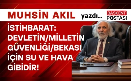 İSTİHBARAT: Devletin/Milletin Güvenliği/Bekası İçin Su ve Hava Gibidir!
