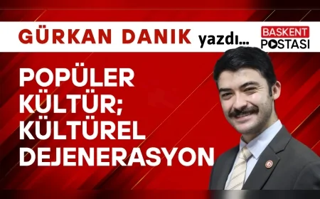 POPÜLER KÜLTÜR; KÜLTÜREL DEJENERASYON
