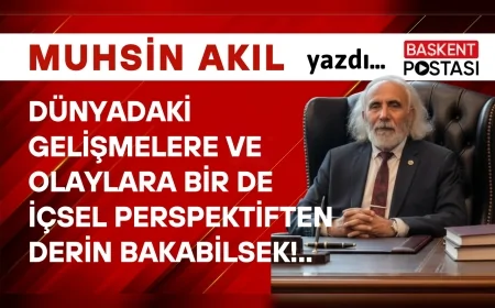 Dünyadaki Gelişmelere ve Olaylara Bir de İçsel Perspektiften Derin Bakabilsek!..