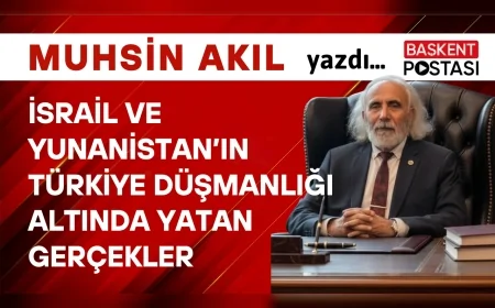 İsrail ve Yunanistan’ın Türkiye Düşmanlığı Altında Yatan Gerçekler