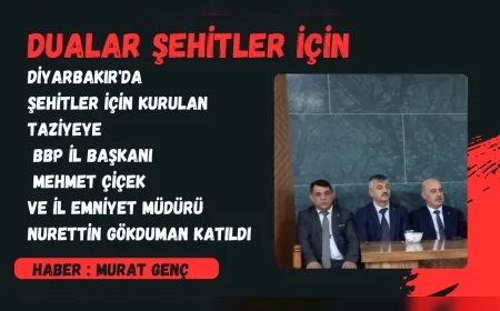 Diyarbakır’da Şehitler İçin Kurulan Taziyeye BBP İl Başkanı Mehmet Çiçek ve İl Emniyet Müdürü Nurettin Gökduman Katıldı