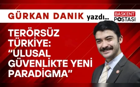 Terörsüz Türkiye: “Ulusal Güvenlikte Yeni Paradigma”