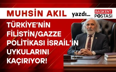 Türkiye’nin Filistin/Gazze Politikası İsrail’in Uykularını Kaçırıyor!