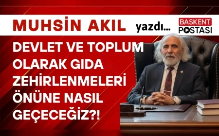 Devlet ve Toplum Olarak Gıda Zehirlenmeleri Önüne Nasıl Geçeceğiz?!