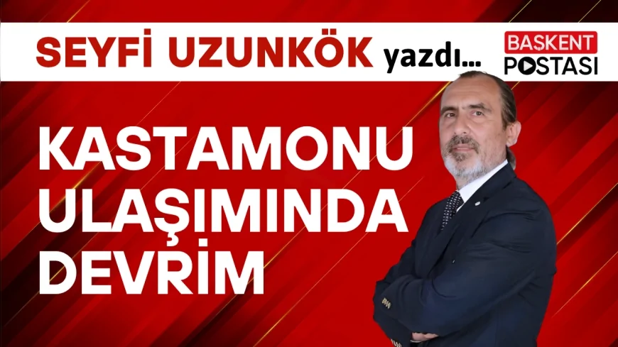 Kastamonu Ulaşımında Devrim