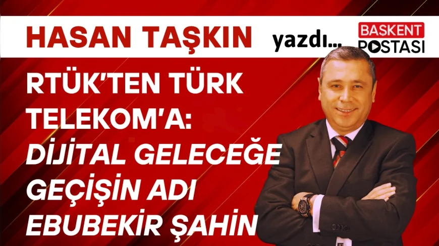 RTÜK’ten Türk Telekom’a: Dijital Geleceğe Geçişin Adı Ebubekir Şahin