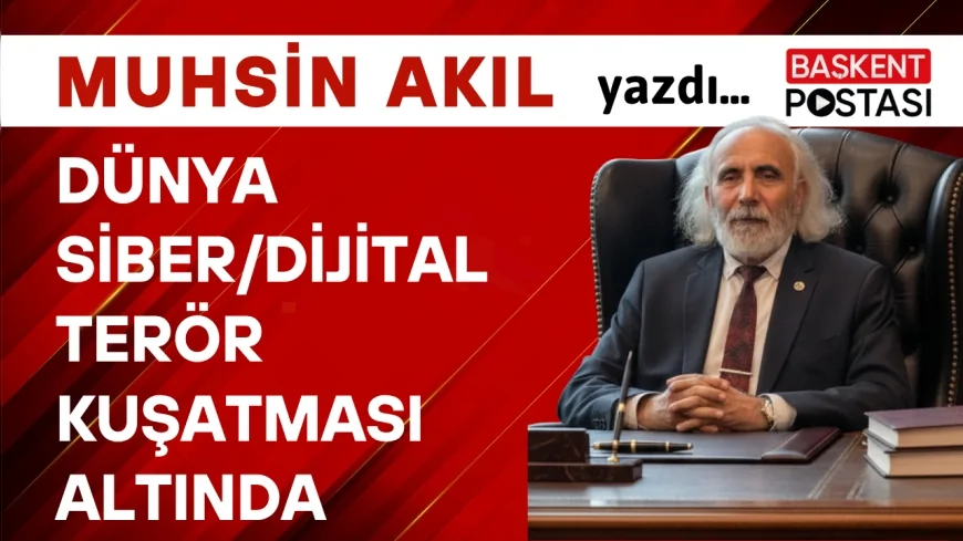 Dünya Siber/Dijital Terör Kuşatması Altında