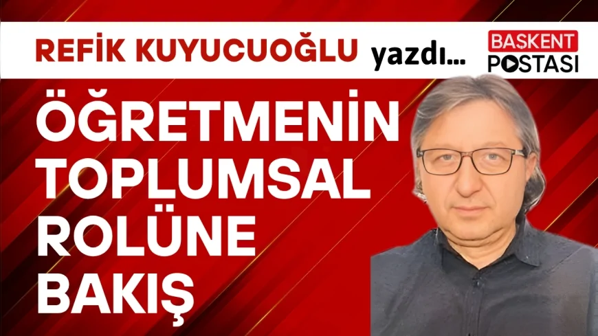 ÖĞRETMENİN TOPLUMSAL ROLÜNE BAKIŞ