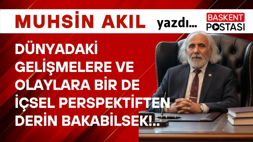 Dünyadaki Gelişmelere ve Olaylara Bir de İçsel Perspektiften Derin Bakabilsek!..