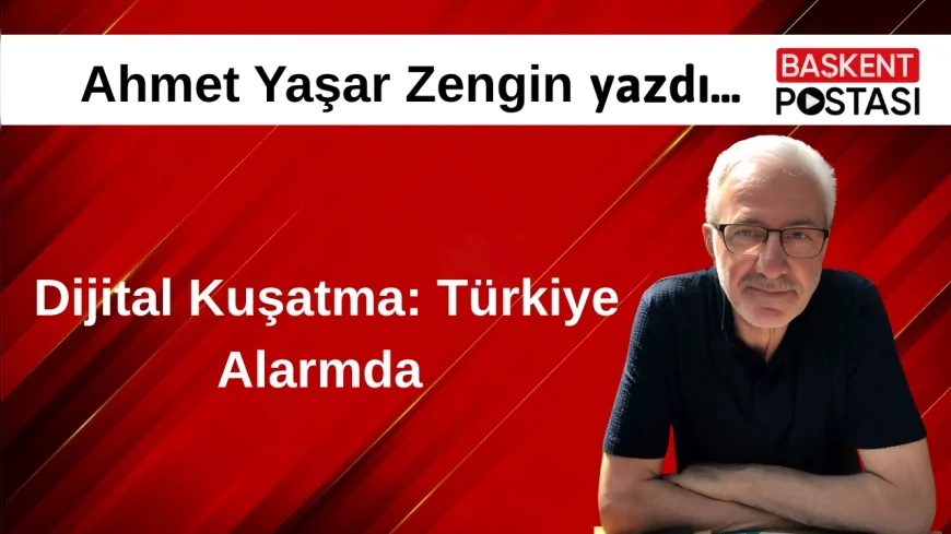 Dijital Kuşatma: Türkiye Alarmda