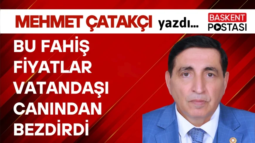 BU FAHİŞ FİYATLAR VATANDAŞI CANINDAN BEZDİRDİ