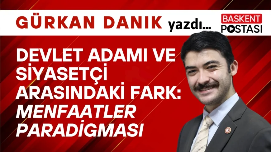 Devlet Adamı ve Siyasetçi Arasındaki Fark: Menfaatler Paradigması
