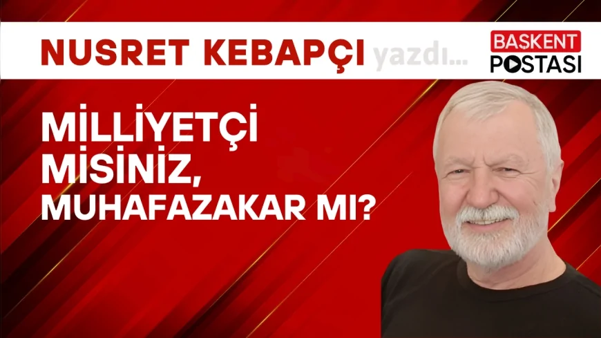 Milliyetçi misiniz,Muhafazakar mı?