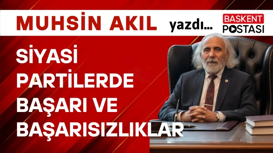 SİYASİ PARTİLERDE BAŞARI VE BAŞARISIZLIKLAR