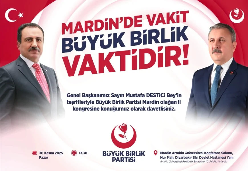 Büyük Birlik Partisi Genel Başkanı Mustafa Destici 30 Kasım’da Mardin’de İl Kongresine Katılacak