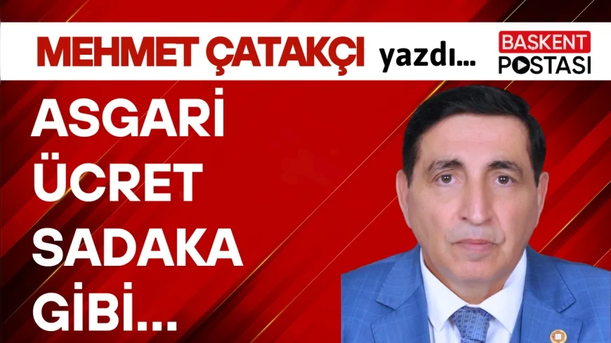 ASGARİ ÜCRET SADAKA GİBİ…