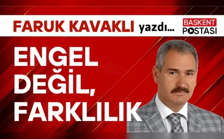 ENGEL DEĞİL, FARKLILIK