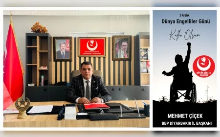 BBP Diyarbakır İl Başkanı Mehmet Çiçek: “3 Aralık, engelli bireylerin onurlu yaşam mücadelesine ortak olma sorumluluğunu hatırlatır”