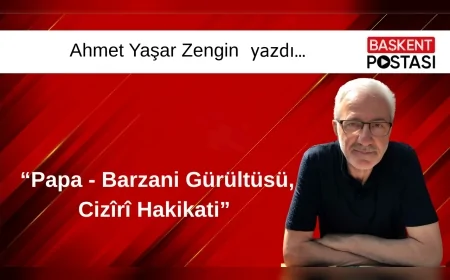  “Papa - Barzani Gürültüsü, Cizîrî Hakikati”