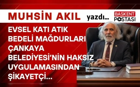 EVSEL KATI ATIK BEDELİ MAĞDURLARI ÇANKAYA BELEDİYESİ’NİN HAKSIZ UYGULAMASINDAN ŞİKAYETÇİ…