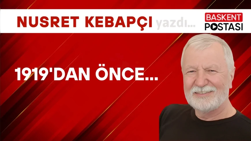 1919'Dan Önce...