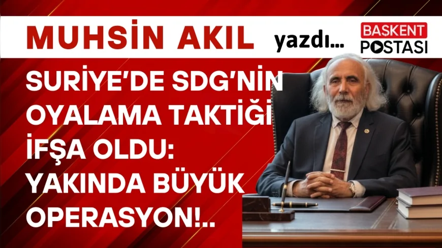 Suriye’de SDG’nin Oyalama Taktiği İFŞA Oldu:  YAKINDA BÜYÜK OPERASYON!..