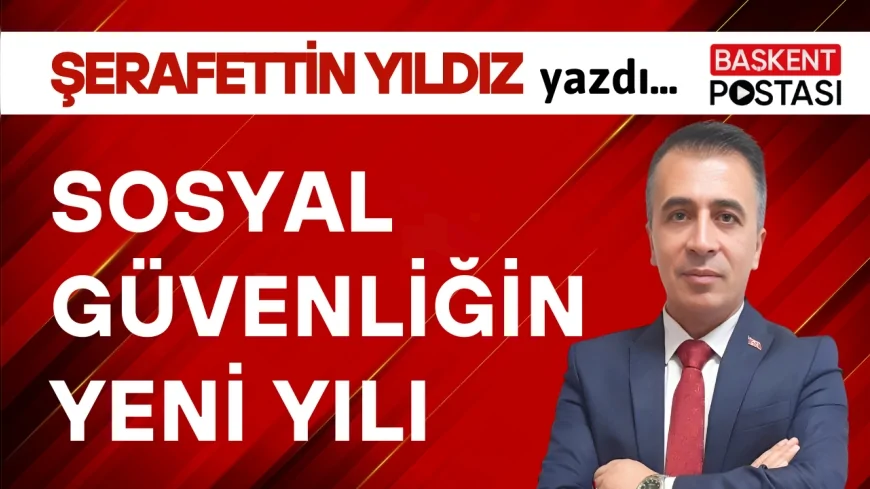 SOSYAL GÜVENLİĞİN YENİ YILI