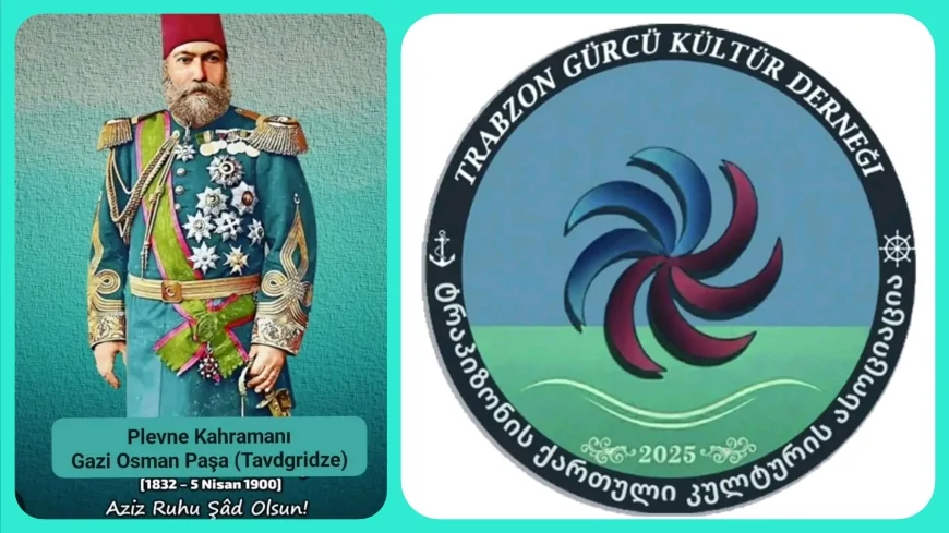 Trabzon Gürcü Kültür Derneği Gürcü Kökenli Gazi Osman Paşa Tavdgridze’yi Rahmetle Andı