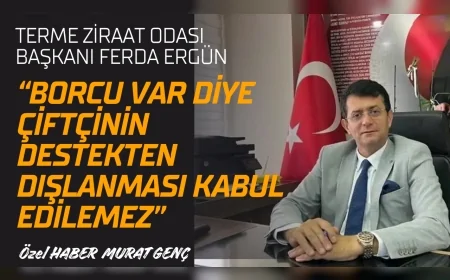 Terme Ziraat Odası Başkanı Ferda Ergün: “Borcu Var Diye Çiftçinin Destekten Dışlanması Kabul Edilemez”